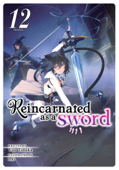 Reincarnated as a Sword (Light Novel) Vol. 12 - Yuu Tanaka & Llo