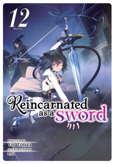 Reincarnated as a Sword (Light Novel) Vol. 12 by Yuu Tanaka & Llo