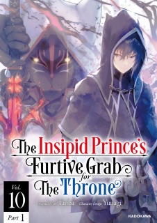 The Insipid Prince's Furtive Grab for The Throne Vol.10 Part 1 by Tanba & Yu-nagi