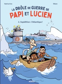 La drôle de guerre de Papi et Lucien - Tome 2 - L'Atlantique ! - Fabrice Erre