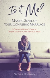Is It Me? Making Sense of Your Confusing Marriage - Natalie Hoffman