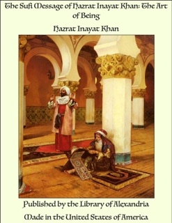 The Sufi Message of Hazrat Inayat Khan: The Art of Being by Hazrat Inayat Khan