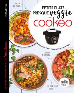 Petits plats presque veggie avec Cookeo by Pauline Dubois-Platet & Fabrice Veigas