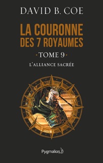 La couronne des 7 royaumes (Tome 9) - L'Alliance sacrée by David B. Coe
