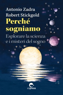 Perché sogniamo by Antonio Zadra & Robert Stickgold