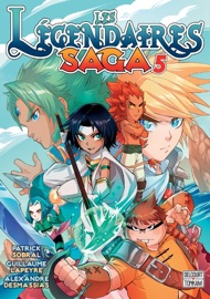 Les Légendaires - Saga T05 - Patrick Sobral, Guillaume Lapeyre & Alexandre Desmassias