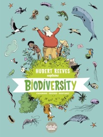 Hubert Reeves Explains - Volume 1 - Biodiversity - Nelly Boutinot & Hubert Reeves