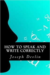 How to Speak and Write Correctly by Joseph Devlin