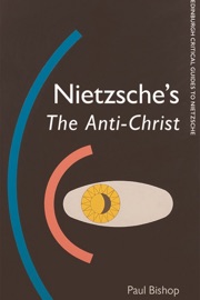 Nietzsche's The Anti-Christ - Paul Bishop