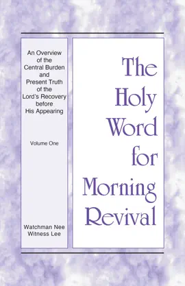 An Overview of the Central Burden and Present Truth of the Lord's Recovery before His Appearing