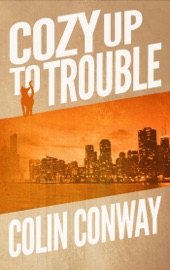 Cozy Up to Trouble - Colin Conway