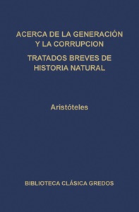 Acerca de la generación y la corrupción. Tratados breves de historia natural.