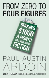 From Zero to Four Figures: Making $1000 a Month Self-Publishing Fiction
