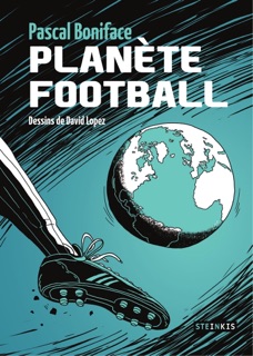 Planète football by David Lopez & Pascal Boniface
