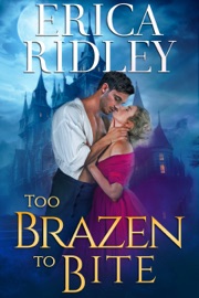 Too Brazen to Bite - Erica Ridley