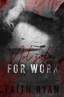 Not Safe For Work by Faith Ryan