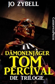 Dämonenjäger Tom Percival : Die Trilogie - Jo Zybell