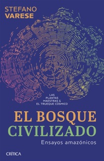 El bosque civilizado by Stefano Varese
