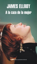 A la caza de la mujer - James Ellroy
