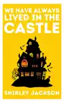 We Have Always Lived in the Castle by Shirley Jackson Book Summary, Reviews and Downlod