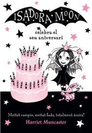 La Isadora Moon 3 - La Isadora Moon celebra el seu aniversari - Harriet Muncaster