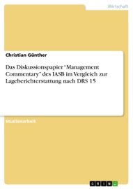 Das Diskussionspapier “Management Commentary” des IASB im Vergleich zur Lageberichterstattung nach DRS 15 - Christian Günther