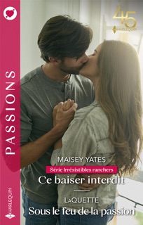 Ce baiser interdit - Sous le feu de la passion by Maisey Yates & LaQuette