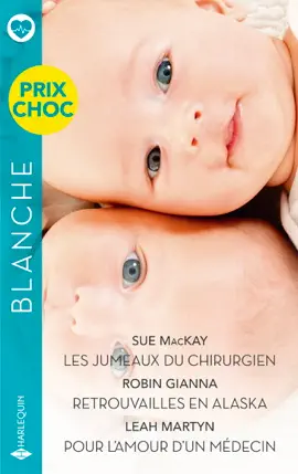 Read: Les jumeaux du chirurgien - Retrouvailles en Alaska - Pour l'amour d'un médecin Book