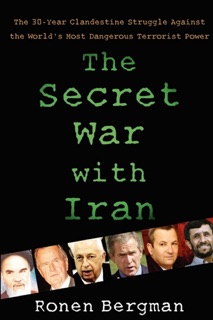 The Secret War with Iran by Ronen Bergman