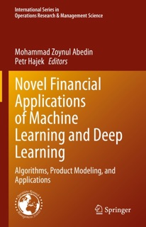 Novel Financial Applications of Machine Learning and Deep Learning by Mohammad Zoynul Abedin & Petr Hájek