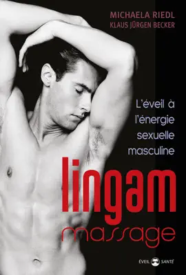 Read: Lingam massage Book : L'éveil à l'énergie sexuelle masculine