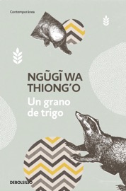 Un grano de trigo - Ngũgĩ wa Thiong'o