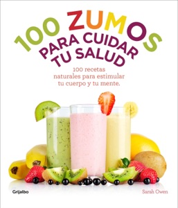 100 zumos para cuidar tu salud Book Cover
