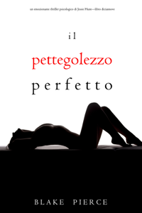 Il Pettegolezzo Perfetto (Un emozionante thriller psicologico di Jessie Hunt—Libro Diciannove) Book Cover