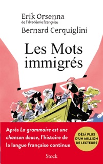 Les Mots immigrés by Erik Orsenna & Bernard Cerquiglini