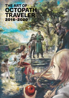 The Art of Octopath Traveler: 2016-2020 by Square Enix & Naoki Ikushima