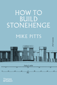 How to Build Stonehenge - Mike Pitts