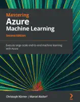 Mastering Azure Machine Learning