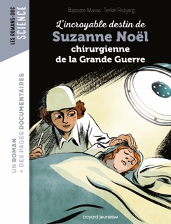 L'incroyable destin de Suzanne Noël, chirurgienne de la Grande Guerre by Baptiste MASSA & Terkel Risbjerg