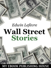 Wall Street Stories - Edwin Lefèvre