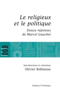 Le religieux et le politique by Olivier Bobineau & Marcel Gauchet