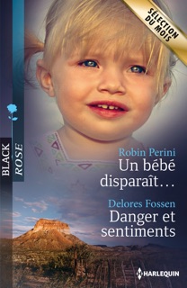 Un bébé disparaît... - Danger et sentiments by Robin Perini & Delores Fossen