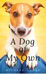 A Dog of My Own by Richard Clark Book Summary, Reviews and Downlod