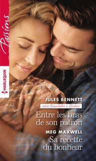 Entre les bras de son patron - Sa recette du bonheur by Jules Bennett & Meg Maxwell