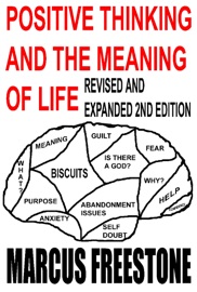Positive Thinking And The Meaning Of Life (Extended) - Marcus Freestone