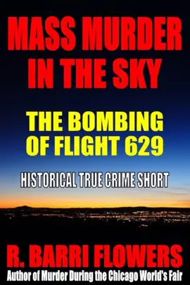 Read: Mass Murder in the Sky: The Bombing of Flight 629 (Historical True Crime Short) Book