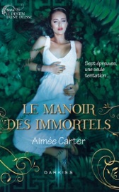 Le Manoir des Immortels - Aimée Carter