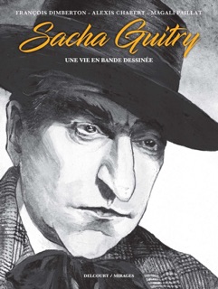 Sacha Guitry, une vie en bande dessinée by François Dimberton & Alexis Chabert