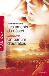 Les amants du désert - Un parfum d'autrefois (Harlequin Passions) - Jennifer Lewis & Anne Oliver