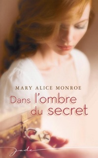 Dans l'ombre du secret by Mary Alice Monroe